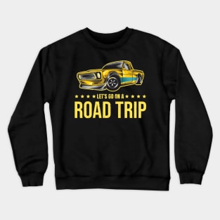 Let's go on a road trip Crewneck Sweatshirt